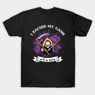 I Paused My Game to Be Here-Halloween gift T-Shirt